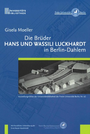 Die Brüder Hans und Wassili Luckhardt in Berlin-Dahlem von Moeller,  Gisela