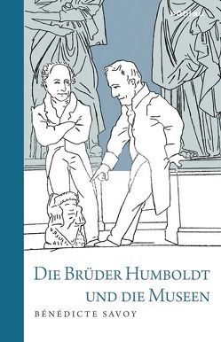 Die Brüder Humboldt und die Museen von Savoy,  Bénédicte