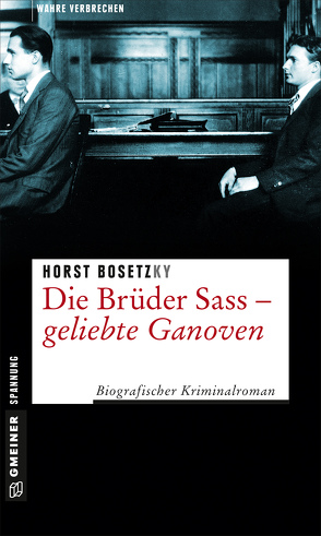 Die Brüder Sass – Geliebte Ganoven von Bosetzky,  Horst (-ky)