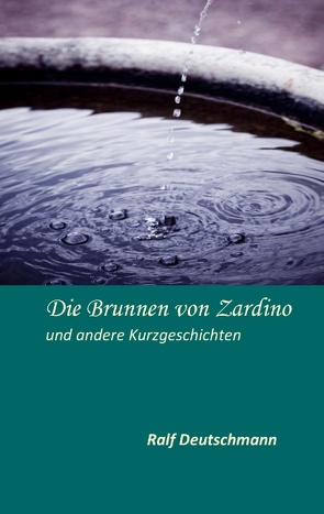 Die Brunnen von Zardino von Deutschmann,  Ralf
