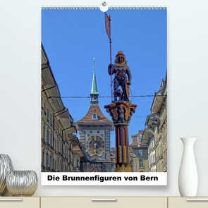 Die Brunnenfiguren von Bern (Premium, hochwertiger DIN A2 Wandkalender 2022, Kunstdruck in Hochglanz) von Michel,  Susan