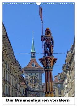 Die Brunnenfiguren von Bern (Wandkalender 2024 DIN A3 hoch), CALVENDO Monatskalender von Michel,  Susan