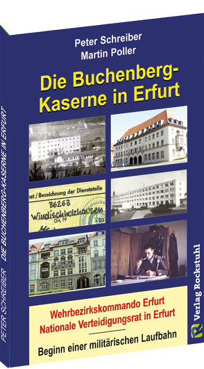 Die BUCHENBERG-Kaserne in Erfurt – Windischholzhausen von Poller,  Martin, Rockstuhl,  Harald, Schreiber,  Peter