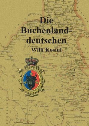 Die Buchenlanddeutschen von Kosiul,  Willi