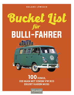 Die Bucket-List für Bulli-Fahrer von Löwisch,  Roland