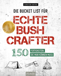 Die Bucket List für echte Bushcrafter von Bothe,  Carsten