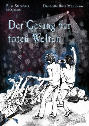 Die Bücher Mühlheim / Der Gesang der toten Welten von Jelinski,  M O, Sternburg,  Eliza