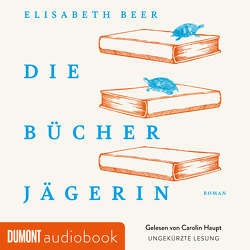 Die Bücherjägerin von Beer,  Elisabeth, Haupt,  Carolin