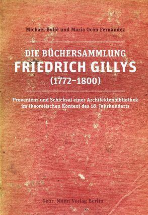 Die Büchersammlung Friedrich Gillys (1772—1800) von Bollé,  Michael, Ocón Fernández,  María