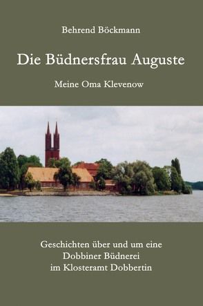 Die Büdnersfrau Auguste Meine Oma Klevenow von Böckmann,  Behrend