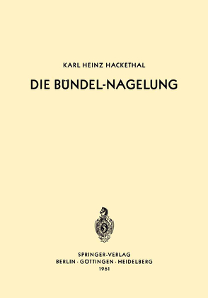 Die Bündel-Nagelung von Hackethal,  Karl-Heinz