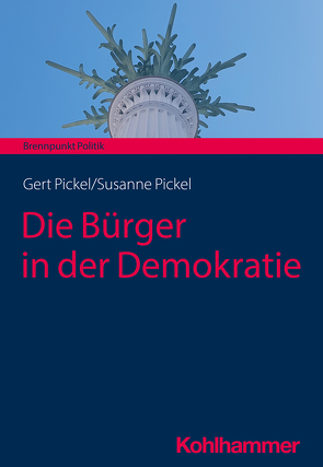 Die Bürger in der Demokratie von Pickel,  Gert, Pickel,  Susanne
