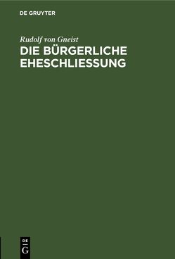 Die bürgerliche Eheschließung von Gneist,  Rudolf von