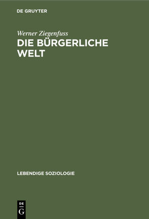 Die bürgerliche Welt von Ziegenfuß,  Werner