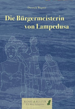 Die Bürgermeisterin von Lampedusa von Wagner,  Dietrich