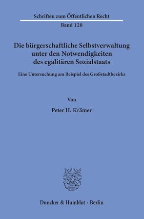 Die bürgerschaftliche Selbstverwaltung unter den Notwendigkeiten des egalitären Sozialstaats. von Krämer,  Peter H.