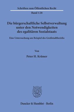 Die bürgerschaftliche Selbstverwaltung unter den Notwendigkeiten des egalitären Sozialstaats. von Krämer,  Peter H.