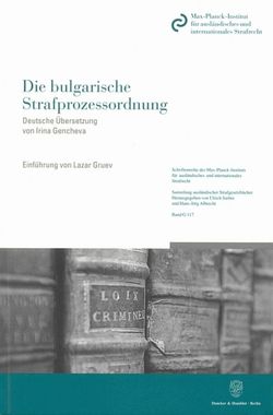 Die bulgarische Strafprozessordnung. von Gencheva,  Irina, Gruev,  Lazar