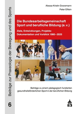 Die Bundesarbeitsgemeinschaft Sport und berufliche Bildung (e.V.) von Elflein,  Peter, Gravemann,  Alessa-Kristin