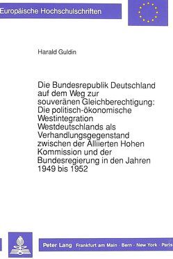 Die Bundesrepublik Deutschland auf dem Weg zur souveränen Gleichberechtigung von Guldin,  Harald