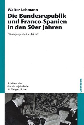 Die Bundesrepublik und Franco-Spanien in den 50er Jahren von Lehmann,  Walter