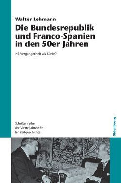 Die Bundesrepublik und Franco-Spanien in den 50er Jahren von Lehmann,  Walter