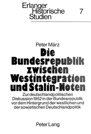 Die Bundesrepublik zwischen Westintegration und Stalin-Noten von Maerz,  Peter