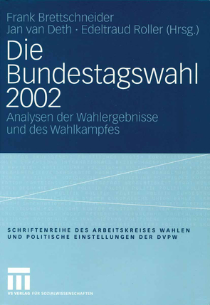 Die Bundestagswahl 2002 von Brettschneider,  Frank, Roller,  Edeltraud, van Deth,  Jan W.