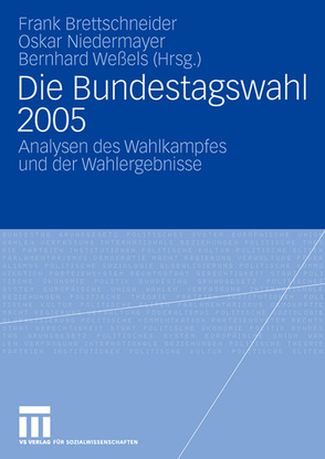 Die Bundestagswahl 2005 von Brettschneider,  Frank, Niedermayer,  Oskar, Weßels,  Bernhard