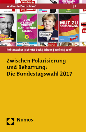 Zwischen Polarisierung und Beharrung: Die Bundestagswahl 2017 von Roßteutscher,  Sigrid, Schmitt-Beck,  Rüdiger, Schoen,  Harald, Weßels,  Bernhard, Wolf,  Christof