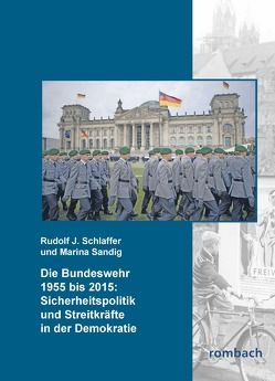 Die Bundeswehr 1955-2015: Sicherheitspolitik und Streitkräfte in der Demokratie von Sandig,  Marina, Schlaffer,  Rudolf J.