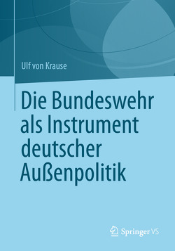 Die Bundeswehr als Instrument deutscher Außenpolitik von Krause,  Ulf