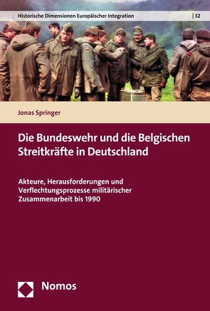 Die Bundeswehr und die Belgischen Streitkräfte in Deutschland von Springer,  Jonas