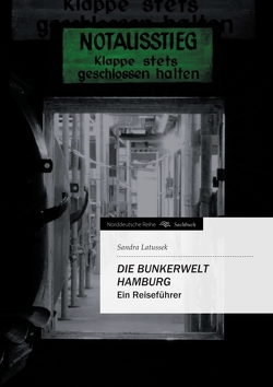 Die Bunkerwelt Hamburg von Latussek,  Sandra