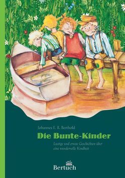 Die Bunte-Kinder von Berthold,  Johannes E, Lefin,  Petra