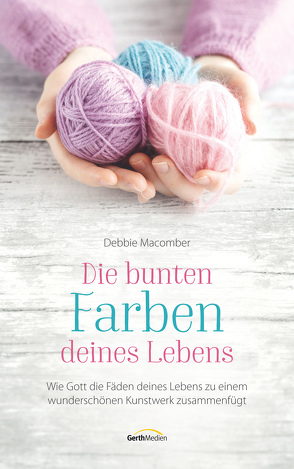 Die bunten Farben deines Lebens von Macomber,  Debbie