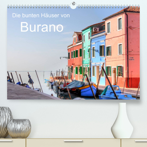 Die bunten Häuser von Burano (Premium, hochwertiger DIN A2 Wandkalender 2022, Kunstdruck in Hochglanz) von Kruse,  Joana