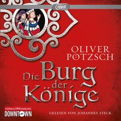 Die Burg der Könige von Pötzsch,  Oliver, Steck,  Johannes