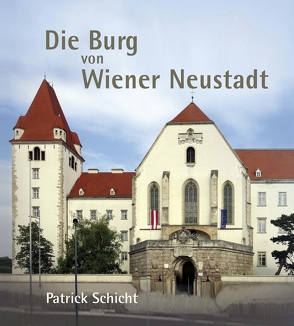 Die Burg von Wiener Neustadt von Schicht,  Patrick
