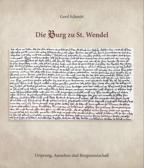 Die Burg zu St. Wendel von Schmitt,  Gerd