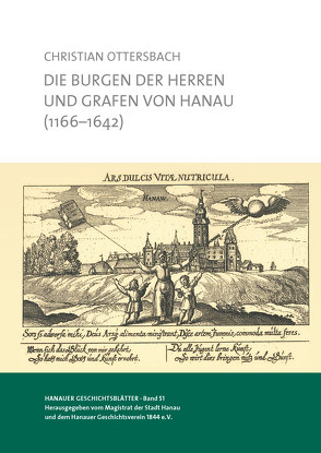 Die Burgen der Herren und Grafen von Hanau (1166-1642) von Hoppe,  Martin, Ottersbach,  Christian, Sprenger,  Michael H.