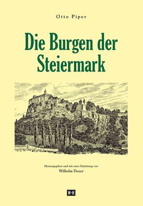 Die Burgen der Steiermark von Deuer,  Wilhelm, Piper,  Otto