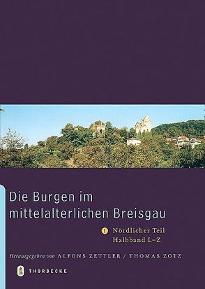 Die Burgen im mittelalterlichen Breisgau von Zettler,  Alfons, Zotz,  Thomas