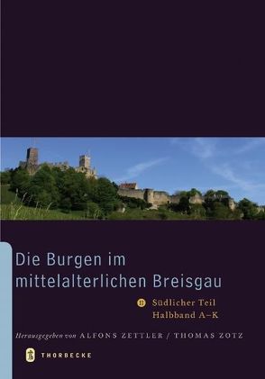 Die Burgen im mittelalterlichen Breisgau II. von Zettler,  Alfons, Zotz,  Thomas