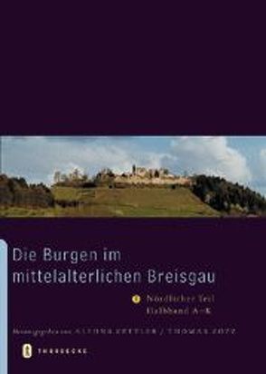 Die Burgen im mittelalterlichen Breisgau von Zettler,  Alfons, Zotz,  Thomas