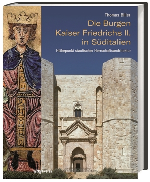 Die Burgen Kaiser Friedrichs II. in Süditalien von Biller,  Thomas