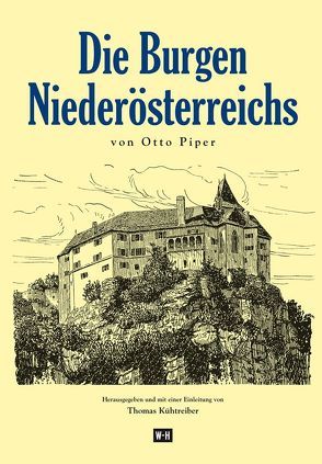 Die Burgen Niederösterreichs von Kühtreiber,  Thomas, Piper,  Otto