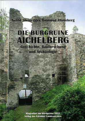 Die Burgruine Aichelberg von Rhomberg,  Raimund, Steinegger,  Astrid