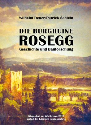 Die Burgruine Rosegg von Deuer,  Wilhelm, Schicht,  Patrick