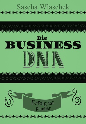 Die Business DNA von Wlaschek,  Sascha